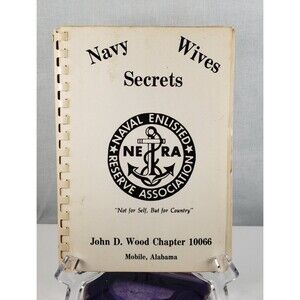 Naval Enlisted Wives Secrets Cookbook 1984 John D. Wood Chapter 10066 Mobil, AL